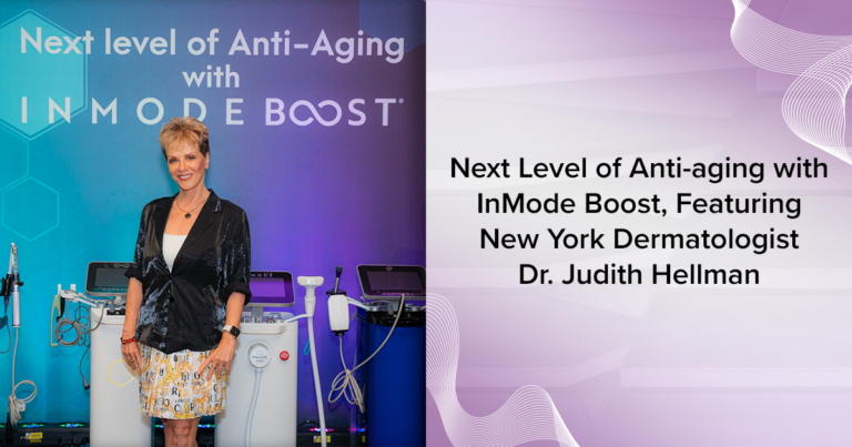 Next Level of Anti-aging with InMode Boost, Featuring New York Dermatologist Dr. Judith Hellman